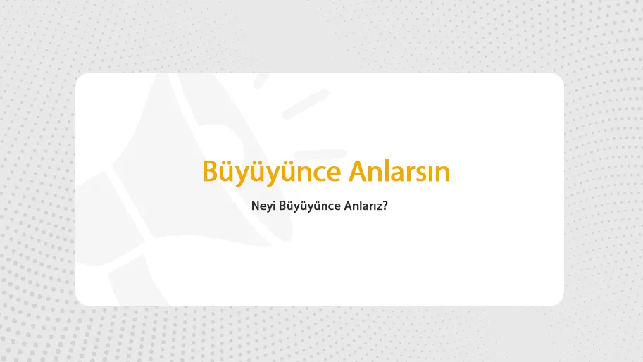 Büyüyünce Anlarsın
