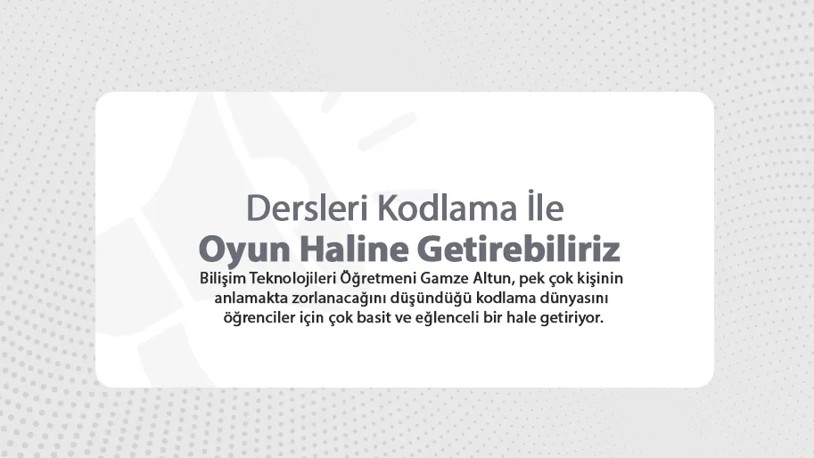 Dersleri Kodlama İle Oyun Haline Getirebiliriz