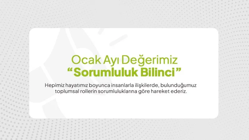 Ocak Ayı Değerimiz “SORUMLULUK BİLİNCİ”