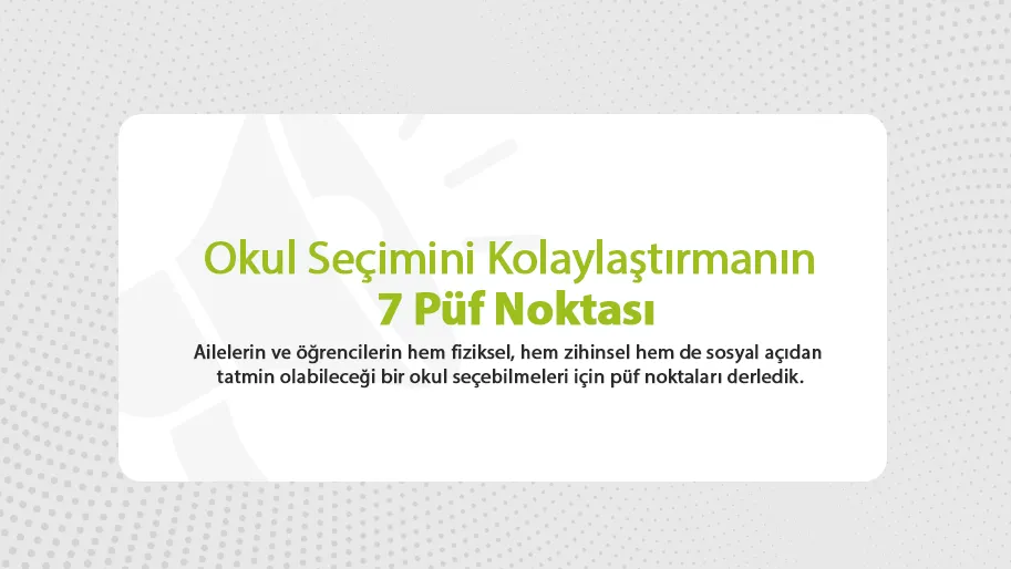 Okul Seçimini Kolaylaştırmanın 7 Püf Noktası