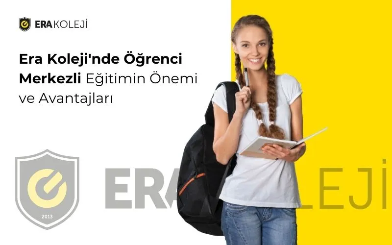 ERA Koleji – Era Koleji'nde Öğrenci Merkezli Eğitimin Önemi ve Avantajları görseli