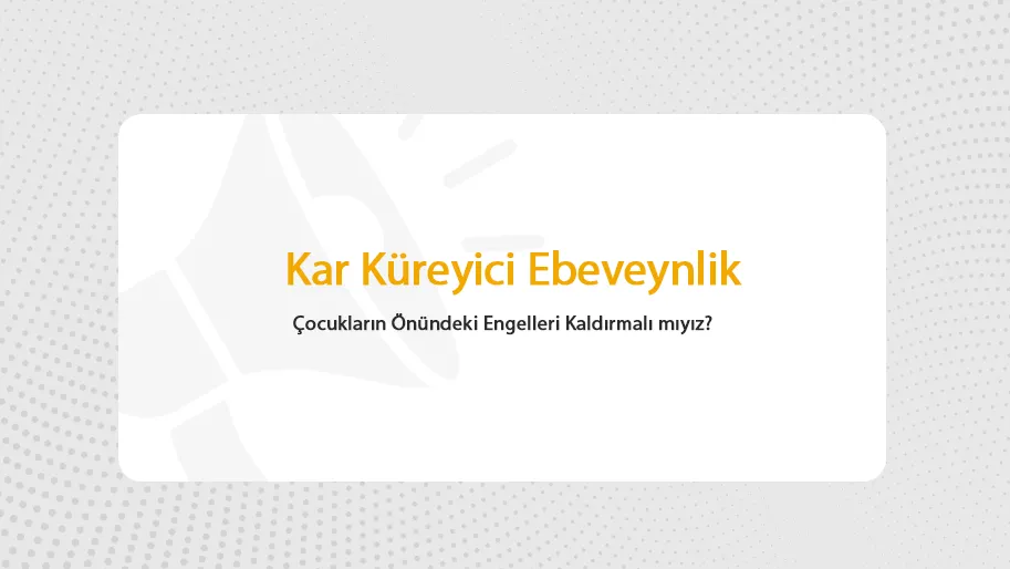 Çocukların Önündeki Engelleri Kaldırmak Onlara Zarar Veriyor