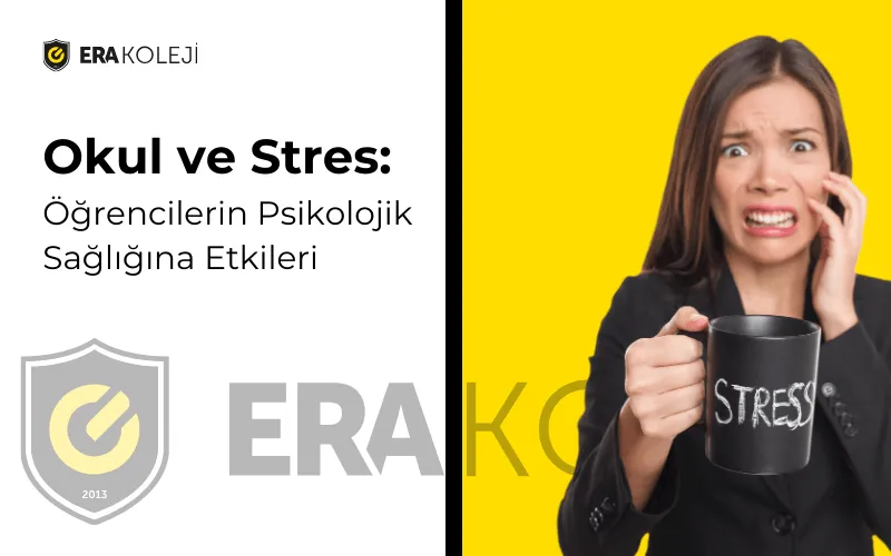 ERA Koleji – Okul ve Stres: Öğrencilerin Psikolojik Sağlığına Etkileri görseli