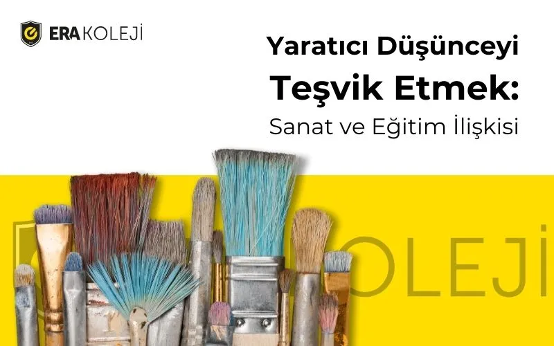 Yaratıcı Düşünceyi Teşvik Etmek: Sanat ve Eğitim İlişkisi