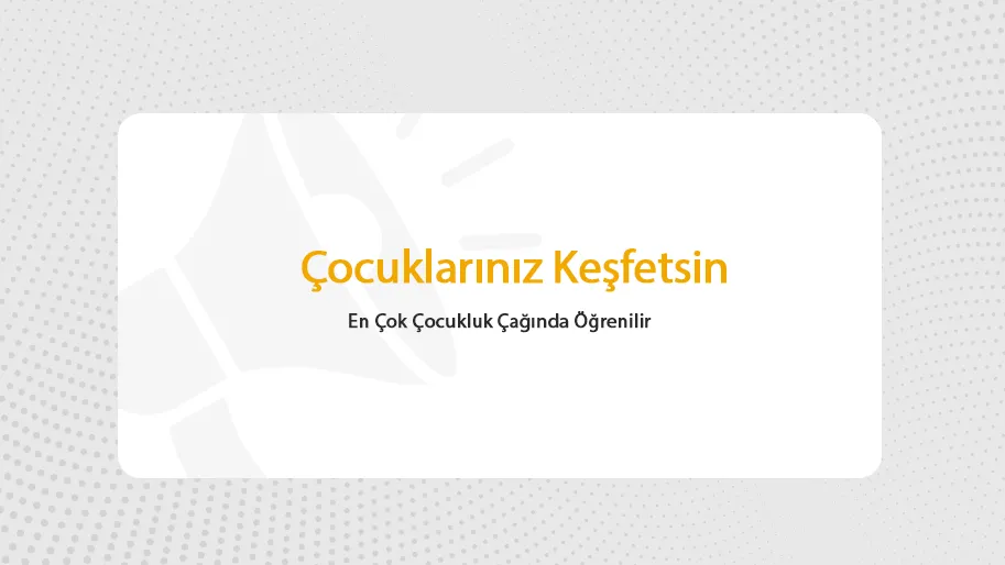 Bırakın Çocuklarınız Keşfetsin 